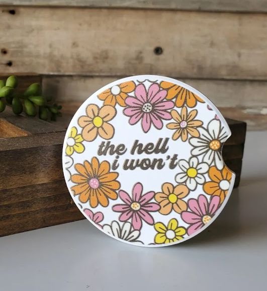 The Hell I Won't  Car Coaster