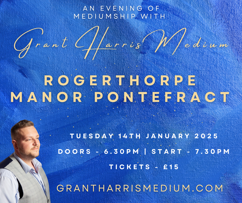 Back by Popular Demand! Grant Harris Medium at Rogerthorpe Manor