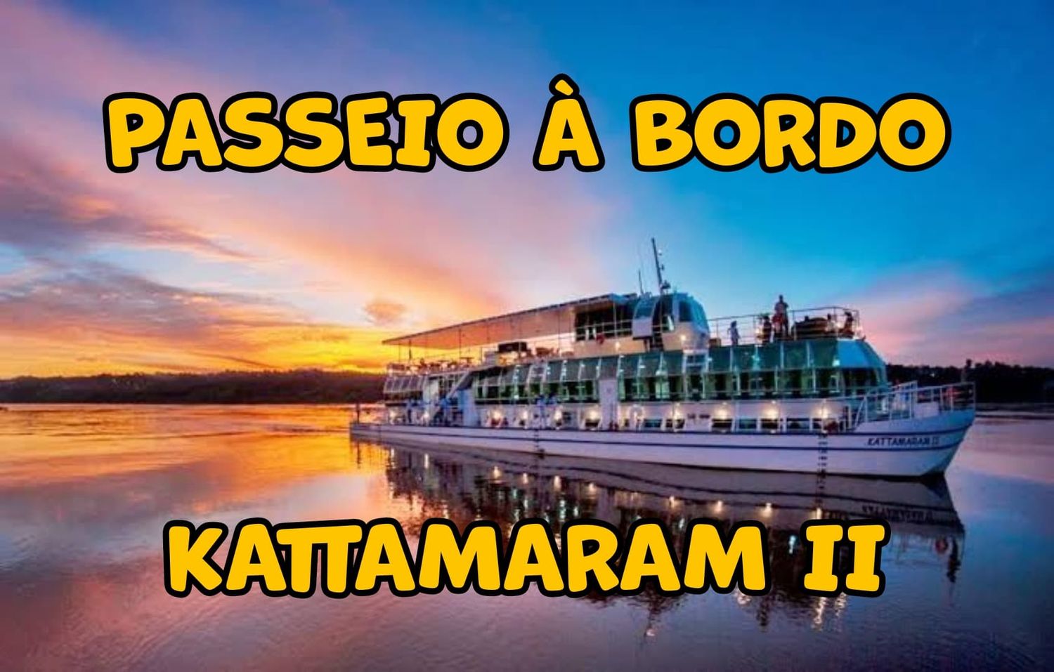 KATTAMARAM II - Passeio á bordo (sem buffet incluso)