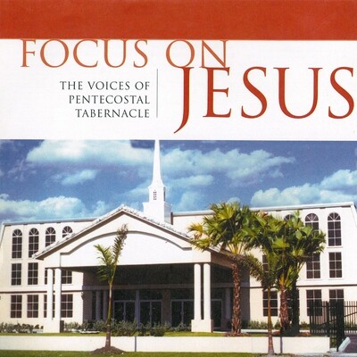 Focus On Jesus (Studio) by The Voices Of Pentecostal Tabernacle - Download