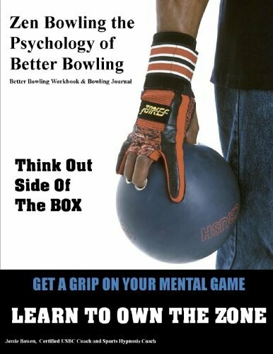 Zen Bowling the Psychology of Better Bowling