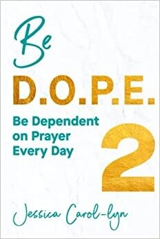 Be D.O.P.E. 2: Be Dependent on Prayer Every Day 2