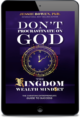 Don&#39;t Procrastinate on God: The Kingdom Wealth Mindset (Digital Download)