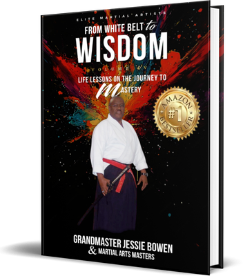 Elite Martial Artists From White Belt to Wisdom Volume IV: Life Lessons on the Journey to Mastery