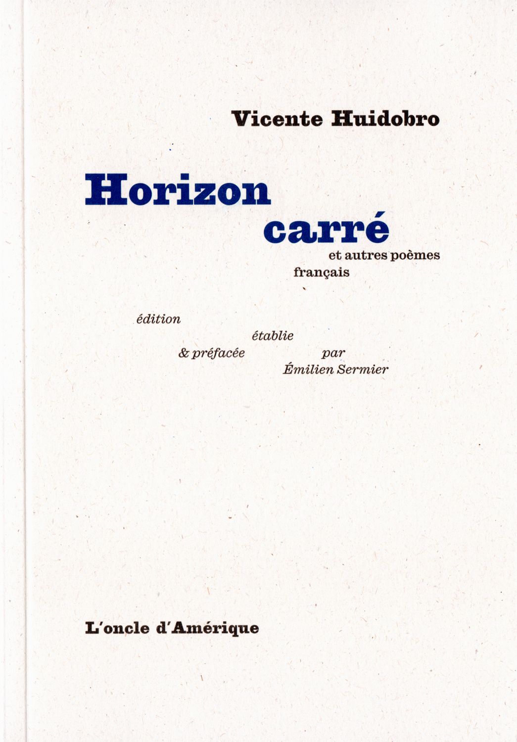 Vicente Huidobro - HORIZON CARRÉ et autres poèmes français