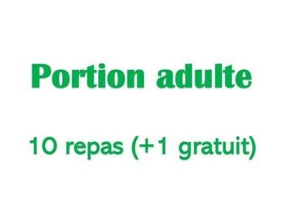 Portion adulte - 10 repas (+1 gratuit)
