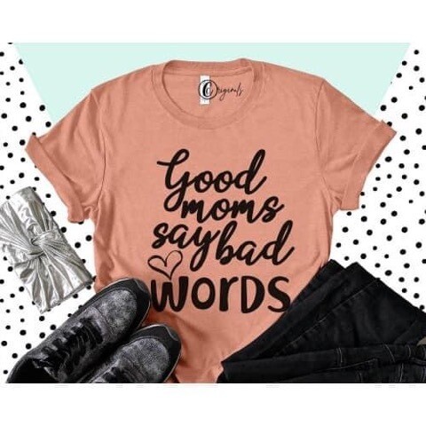 Good Moms Say Bad Words