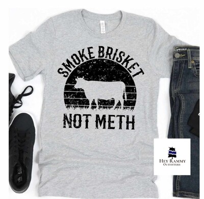 Smoke Brisket Not Meth T-shirt