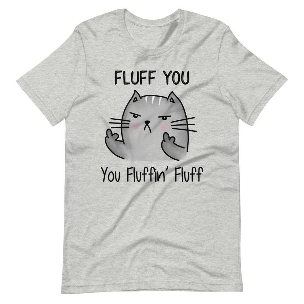Fluff You Cat T-Shirt 