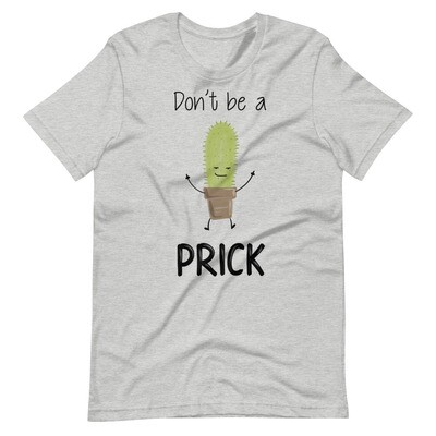 Don&#39;t be a Prick T-Shirt