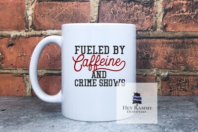 11oz Mug Fueled By Caffeine and Crime Shows