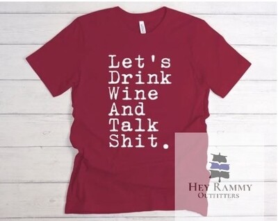 Let&#39;s Drink Wine and Talk Shit T-Shirt