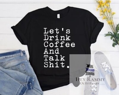 Let&#39;s Drink Coffee and Talk Shit T-Shirt