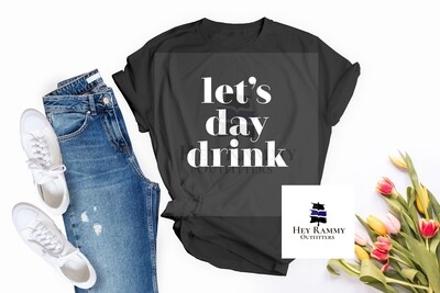 Let&#39;s Day Drink Unisex T-shirt