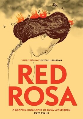 Red Rosa: A Graphic Biography of Rosa Luxemburg Written and Illustrated by Kate Evans