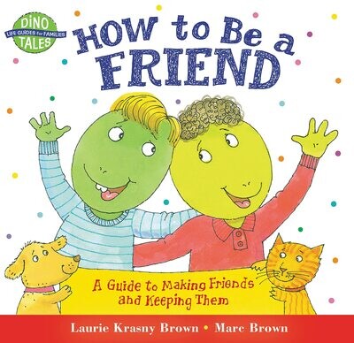 How To Be A Friend by Laurie and Marc Brown