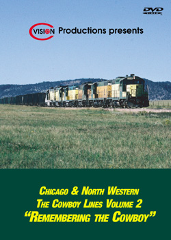 Chicago &amp; North Western, The Cowboy Lines Vol. 2 &quot;Remebering the Cowboy&quot;