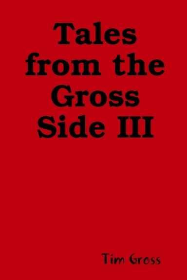 Tales From The Gross Side Vol. 3