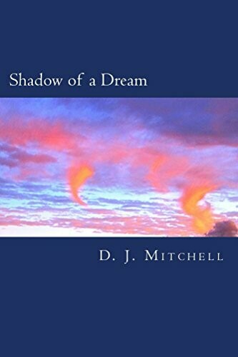 Shadow of a Dream, by D.J. Mitchell