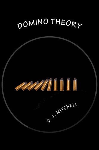 Domino Theory, by D.J. Mitchell Domino Theory, by D.J. Mitchell