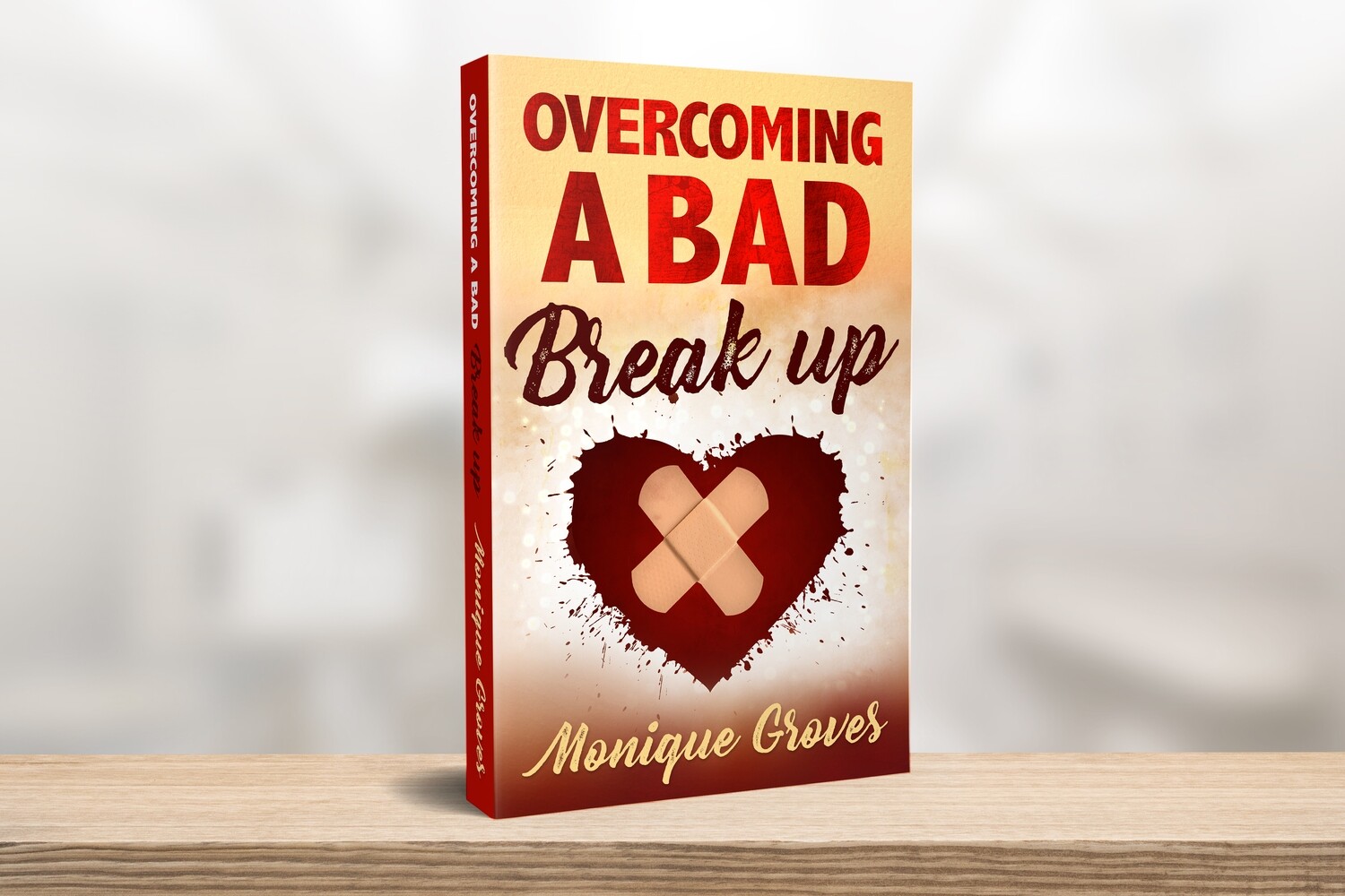 OVERCOMING A BAD BREAK UP