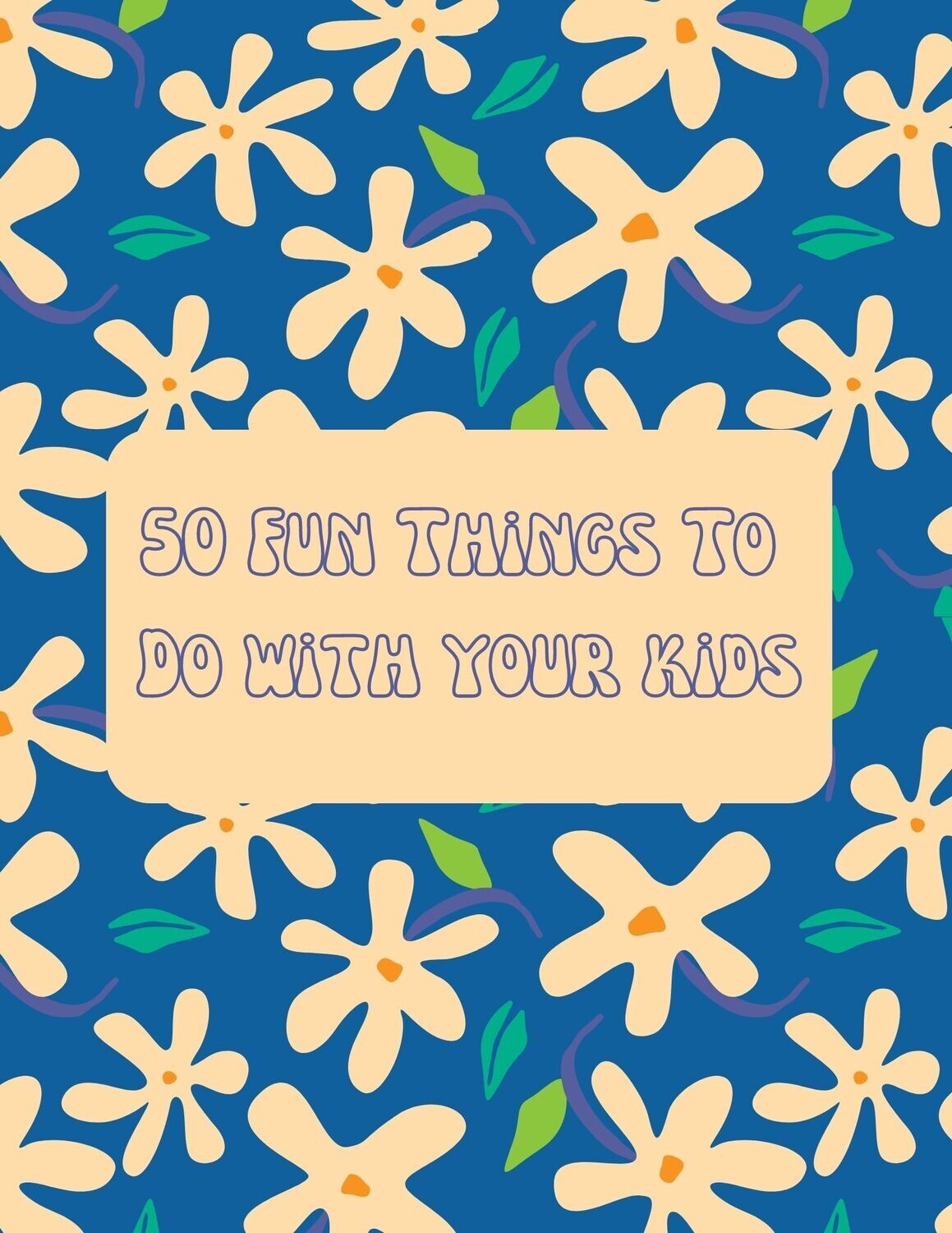 50 Fun Things To Do With Your Kids