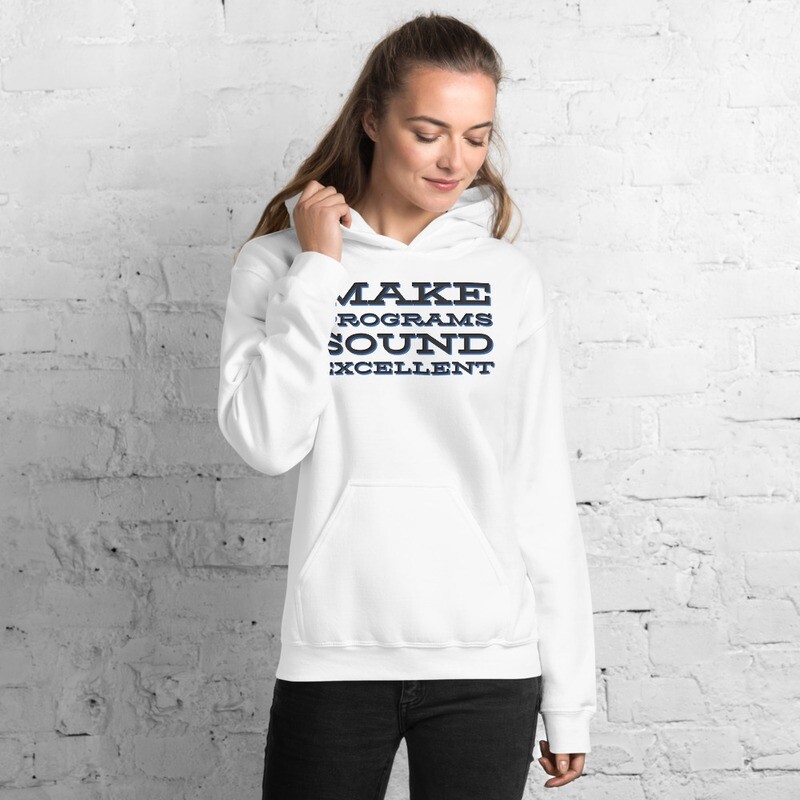 Make Programs Sound Excellent Hoodie