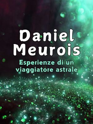 Daniel Meurois: esperienze di un viaggiatore astrale Daniel Meurois: esperienze di un viaggiatore astrale
