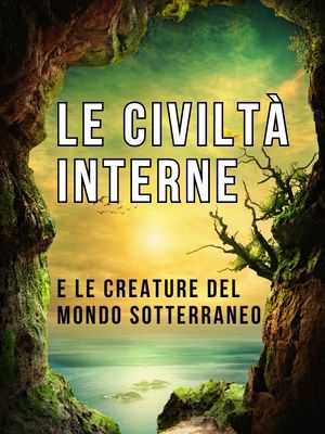 Le civiltà interne e le creature del mondo sotterraneo