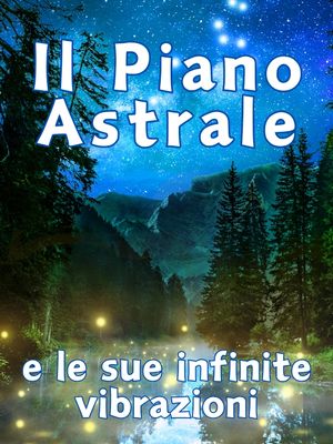 Il Piano Astrale e le sue infinite vibrazioni