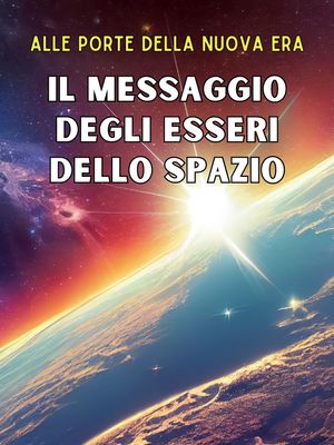 Il messaggio degli Esseri dello spazio Il messaggio degli Esseri dello spazio