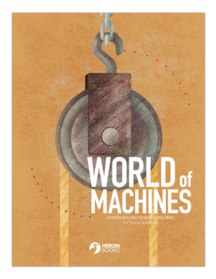 World of Machines - An Introduction to Simple Machines World of Machines - An Introduction to Simple Machines