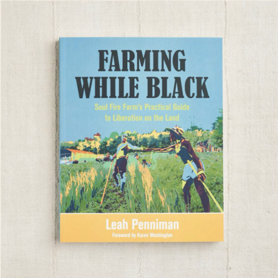 Farming While Black - Soul Fire Farmâ Practical Guide to Liberation on the Land Leah Penniman, Karen Washington