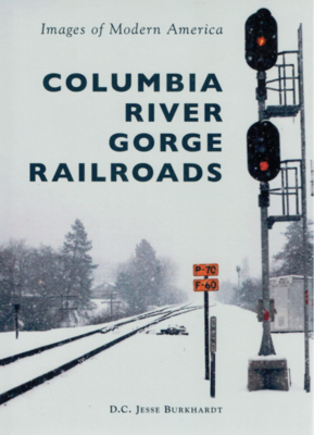 Columbia River Gorge Railroads by DC Jesse Burkhardt