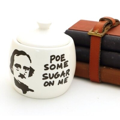 Edgar Allen Poe Some Sugar On Me Sugar Bowl