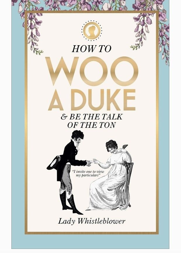 Independent Publishers Group How to Woo a Duke & Be The Talk of The Ton