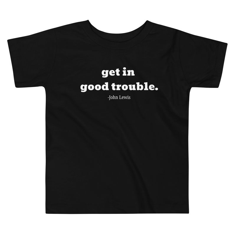 "Good Trouble" Toddler Tee
