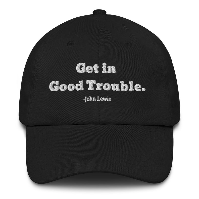 "Good Trouble" Dad hat