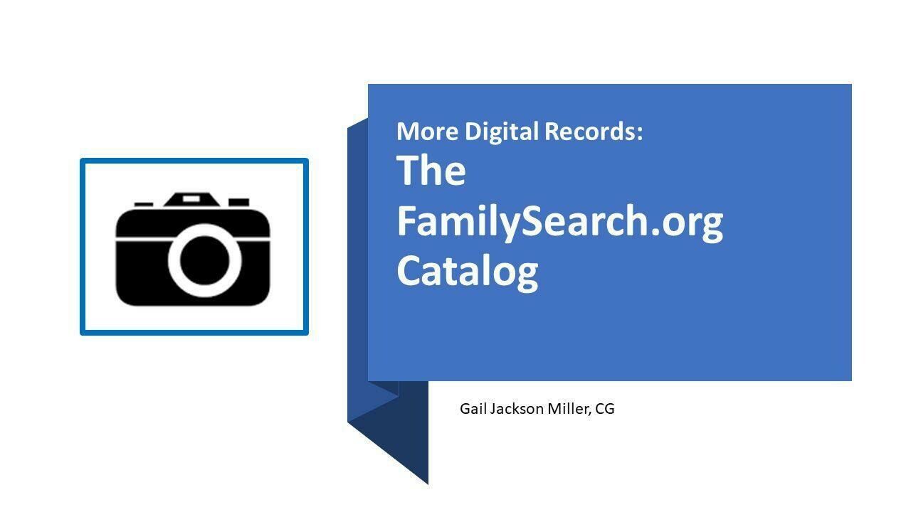 More Digital Records: The FamilySearch.org Catalog VIDEO