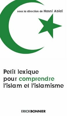 PETIT LEXIQUE POUR COMPRENDRE L’ISLAM ET L’ISLAMISME