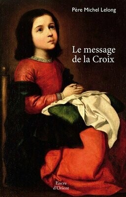 LE MESSAGE DE LA CROIX