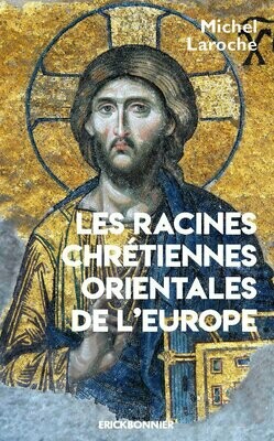 LES RACINES CHRÉTIENNES ORIENTALES DE L’EUROPE