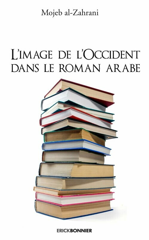 L’IMAGE DE L’OCCIDENT DANS LE ROMAN ARABE