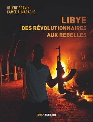 LIBYE, DES RÉVOLUTIONNAIRES AUX REBELLES