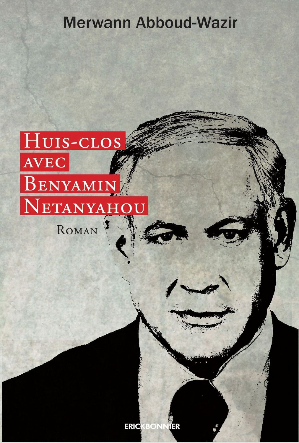 HUIS CLOS AVEC BENYAMIN NETANYAHOU HUIS CLOS AVEC BENYAMIN NETANYAHOU