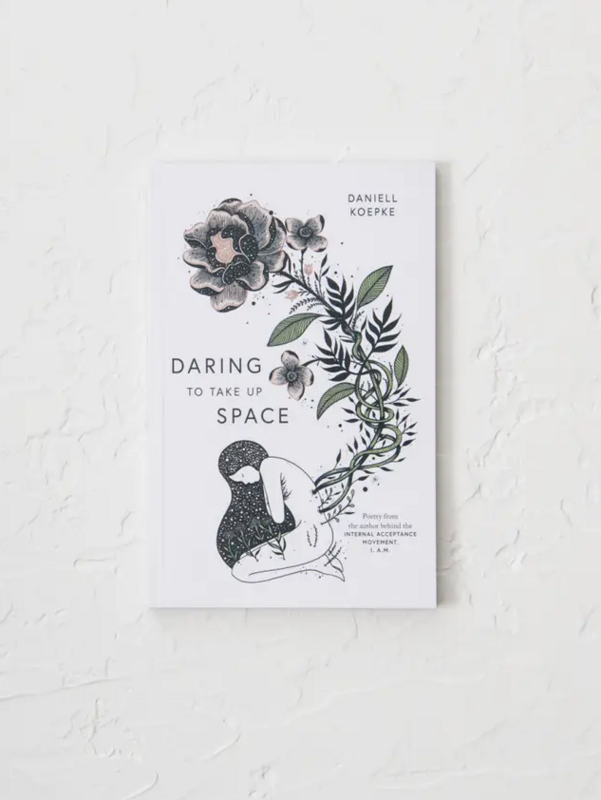 Daring to Take Up Space by Daniell Koepke