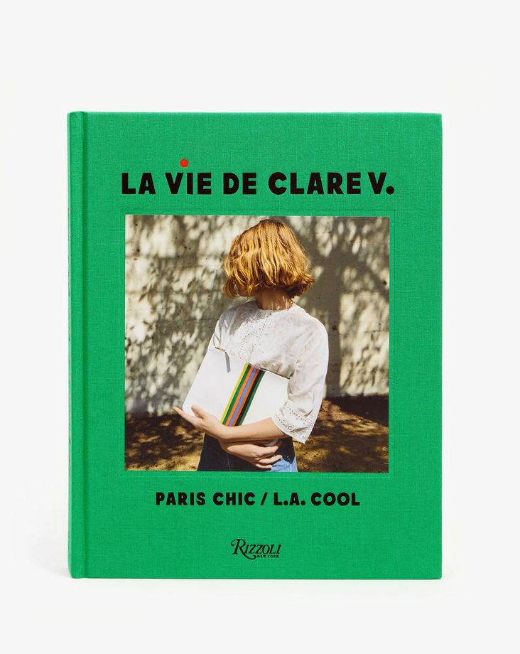 Clare V. La Vie de Clare V. Paris Chic/L.A. Cool Book