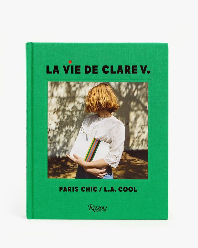 Clare V. La Vie de Clare V. Paris Chic/L.A. Cool Book