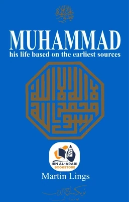 Muhammad: His Life Based on the Earliest Sources | Martin Lings