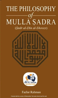 THE PHILOSOPHY OF MULLA SADRA | Dr. Fazlur Rahman